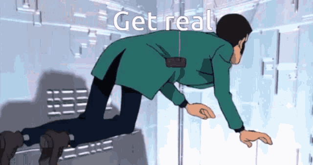 a man in a green coat is crawling in a room with the words get real written above him