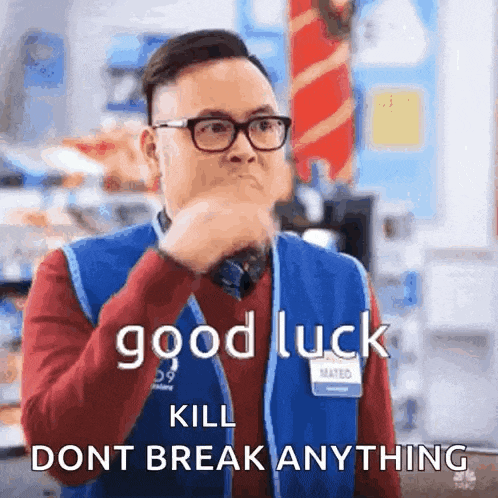a man wearing glasses and a blue vest says good luck kill dont break anything