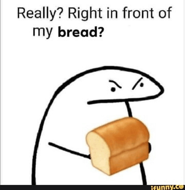 In Front If My Bread Right GIF - In Front If My Bread Right In GIFs