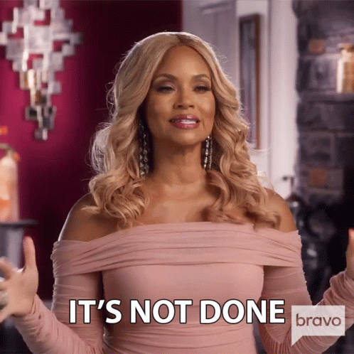 Its Not Done Real Housewives Of Potomac GIF - Its Not Done Real Housewives Of Potomac Its Incomplete GIFs
