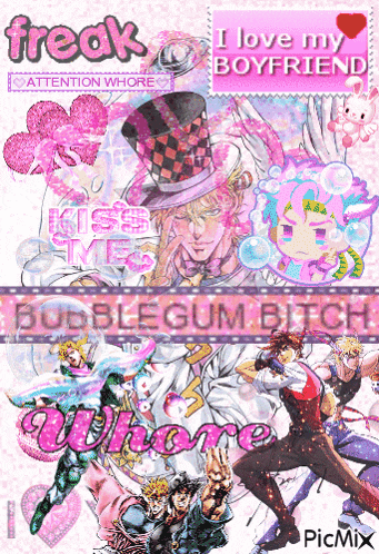 a poster that says freak i love my boyfriend kiss me bubblegum bitch where
