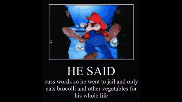 a poster that says he said cuss words so he went to jail and only eats brocolli and other vegetables for his whole life