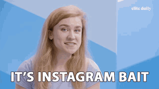 a blonde woman says it 's instagram bait