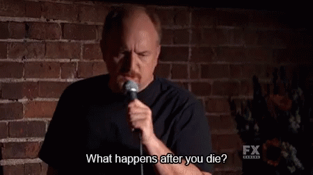 What Happens After You Die Louis Ck GIF - What Happens After You Die Louis Ck Death GIFs