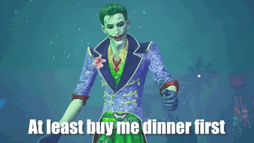 a joker with the words at least buy me dinner first below him