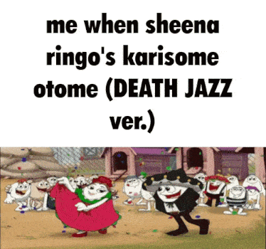 a cartoon of a group of eggs dancing with the words me when sheena ringo 's karisome otome death jazz