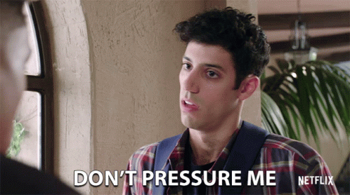 Dont Pressure Me Dont Put Pressure On Me GIF - Dont Pressure Me Dont Put Pressure On Me I Dont Do Well With Pressure GIFs