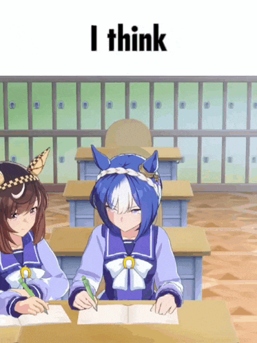 two anime girls are sitting at desks in a classroom and the words i think are above them