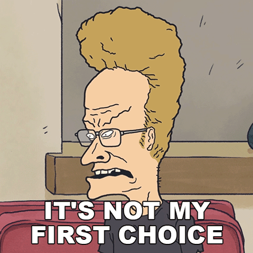 Its Not My First Choice Beavis GIF - Its Not My First Choice Beavis Mike Judge'S Beavis And Butt-head GIFs