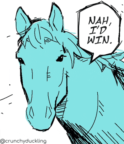 a drawing of a blue horse with a speech bubble that says nah i 'd win