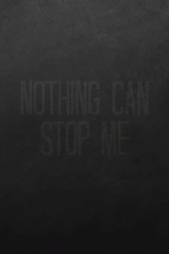 Nothing Can Stop Me Monday Motivation GIF - Nothing Can Stop Me Monday Motivation GIFs