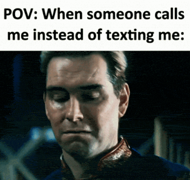 a man with his eyes closed and a caption that says " pov when someone calls me instead of texting me "