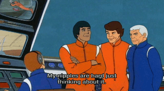 a cartoon says " my nipples are hard just thinking about "