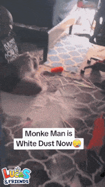 monke man is white dust now written on a lucas and friends advertisement