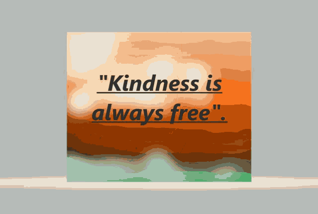 Kindness Is Always Free GIF