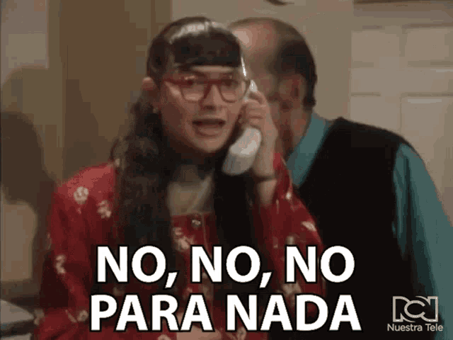 a woman talking on a cell phone with the words no no no para nada written below her