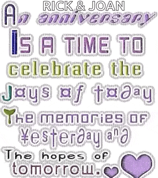 rick and joan anniversary is a time to celebrate the joys of today the memories of yesterday and the hopes of tomorrow