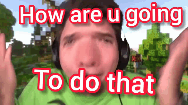 a man wearing headphones with the words how are u going to do that above him