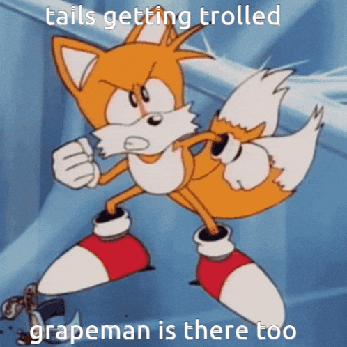 tails getting trolled grapeman is there too in a cartoon