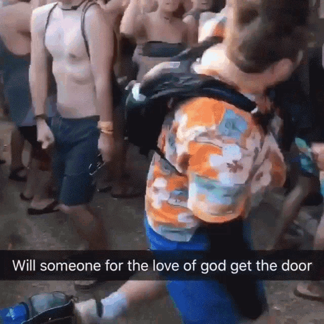 a man with a backpack is dancing in a crowd with the words " will someone for the love of god get the door " on the bottom