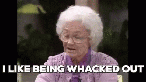 Golden Girls I Like Being Whacked Out GIF - Golden Girls I Like Being Whacked Out Betty White GIFs