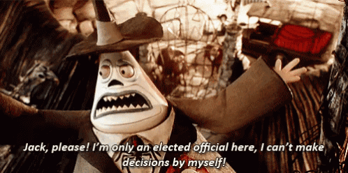 a cartoon character says jack please i 'm only an elected official here , i can 't make decisions by myself