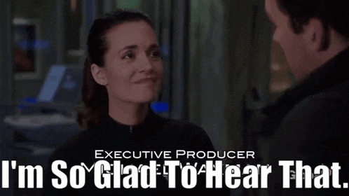 executive producer i 'm so glad to hear that is written on a screen