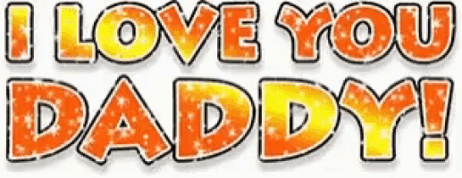 a graphic that says i love you daddy