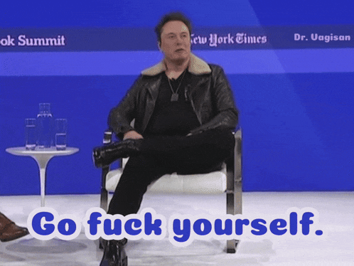 Go Fuck Yourself Elon Musk GIF - Go Fuck Yourself Elon Musk Fuck You GIFs