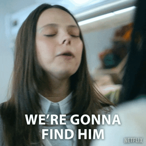 a woman says " we 're gonna find him " with her eyes closed