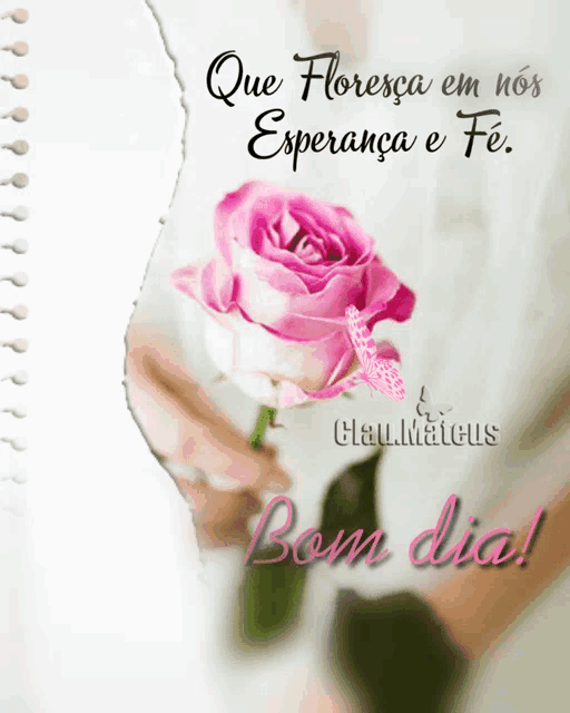 a person holding a pink rose with the words que floresca em nos esperanca e fe below