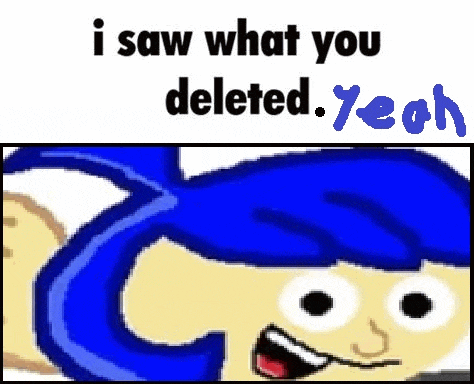 a cartoon character with blue hair and the words `` i saw what you deleted . yech ''