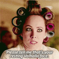 a woman with curlers in her hair is saying please tell me that 's your resting valhalla face