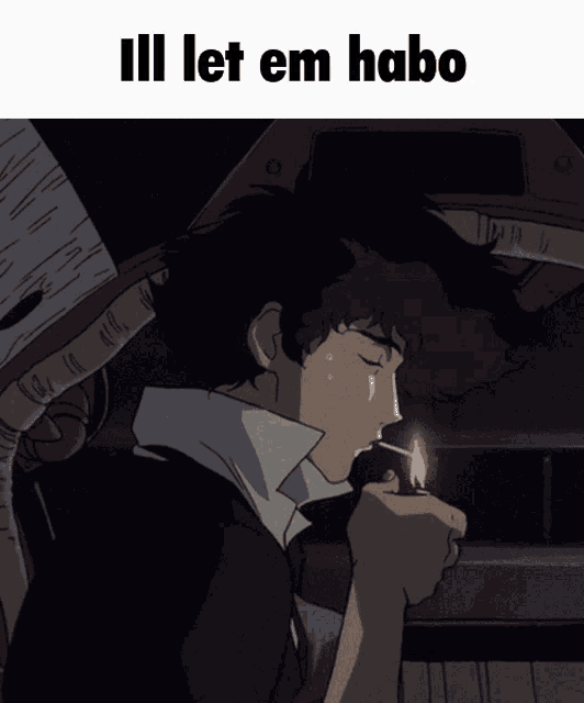 a picture of a man smoking a cigarette with the words ill let em habo below him