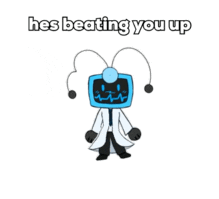 a cartoon character with a monitor on his head and the words he 's beating you up on the bottom