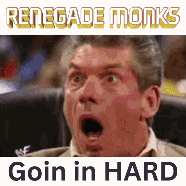 renegade monks goin in hard with a surprised face