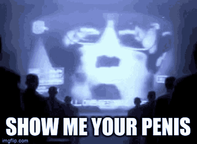 a group of people are watching a movie with the words show me your penis