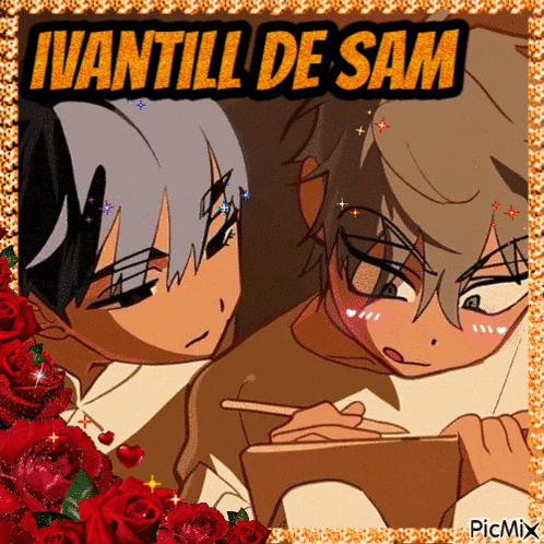 a picture of two anime characters with the words " ivantill de sam " at the top