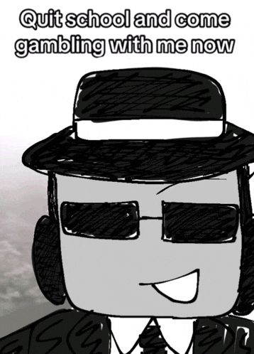 a drawing of a man wearing headphones and sunglasses with the words quit school and come gambling with me now