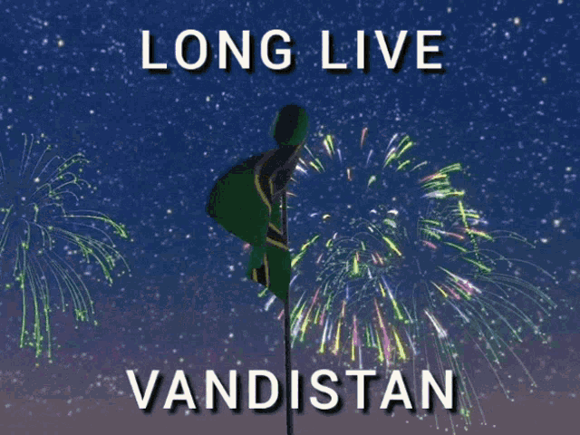Vandistan Long Live GIF - Vandistan Long Live Long Live Vandistan GIFs