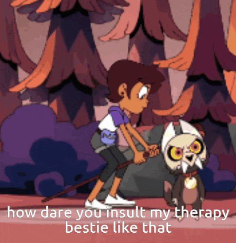 a cartoon of a girl holding a stick next to a cat with the caption how dare you insult my therapy bestie like that .