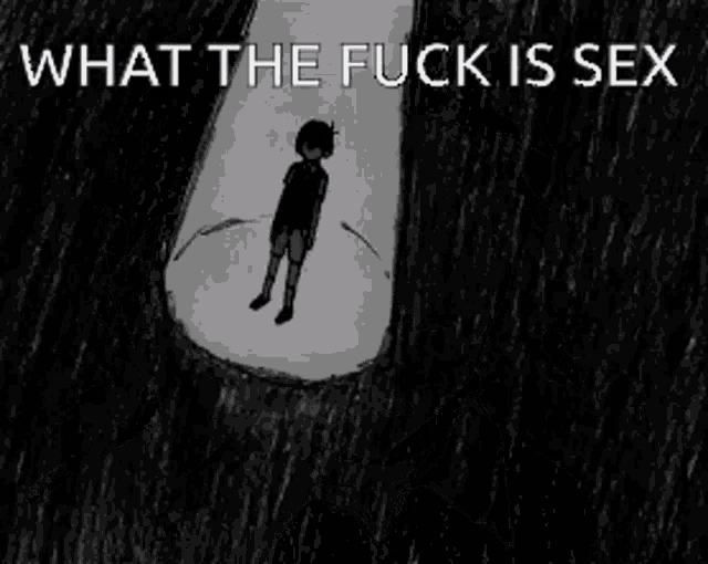 a black and white drawing of a boy with his head in his hands and the words what the fuck is sex