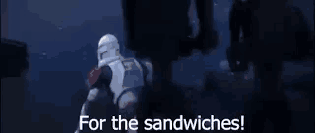 a clone trooper is walking in the dark with the words `` for the sandwiches '' .