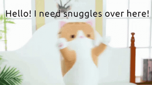 I Need Snuggles I Need Cuddles GIF - I Need Snuggles I Need Cuddles Hello I Need Snuggles Over Here GIFs