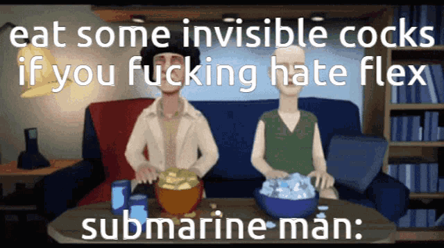 a cartoon says eat some invisible cocks if you fucking hate flex submarine-man
