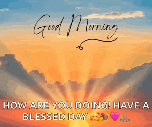 a picture of a sunset with the words " good morning how are you doing ! have a blessed day "