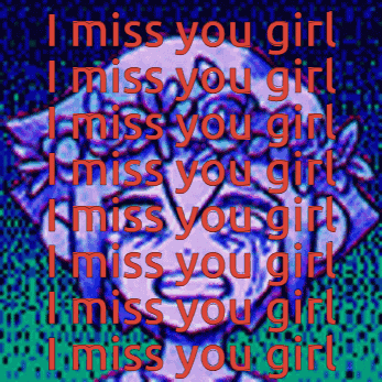 a pixelated image of a girl with the words i miss you girl on it