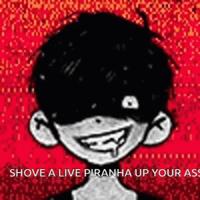 a black and white drawing of a person with the words shove a live piranha up your ass on the bottom