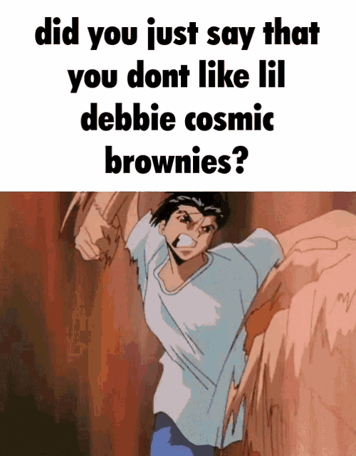 a cartoon of a man with the words did you just say that you dont like lil debbie cosmic brownies ?