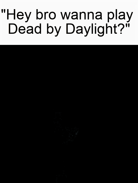 Dbd Dead By Daylight GIF - Dbd Dead By Daylight Bad Game GIFs